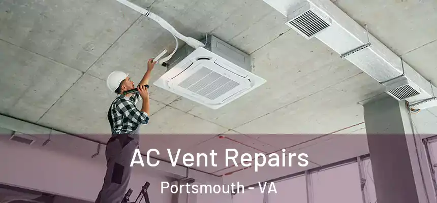  AC Vent Repairs Portsmouth - VA