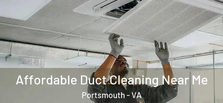 Affordable Duct Cleaning Near Me Portsmouth - VA