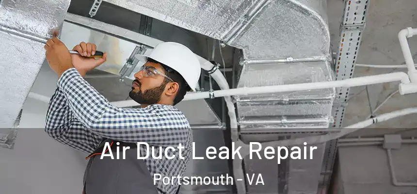 Air Duct Leak Repair Portsmouth - VA