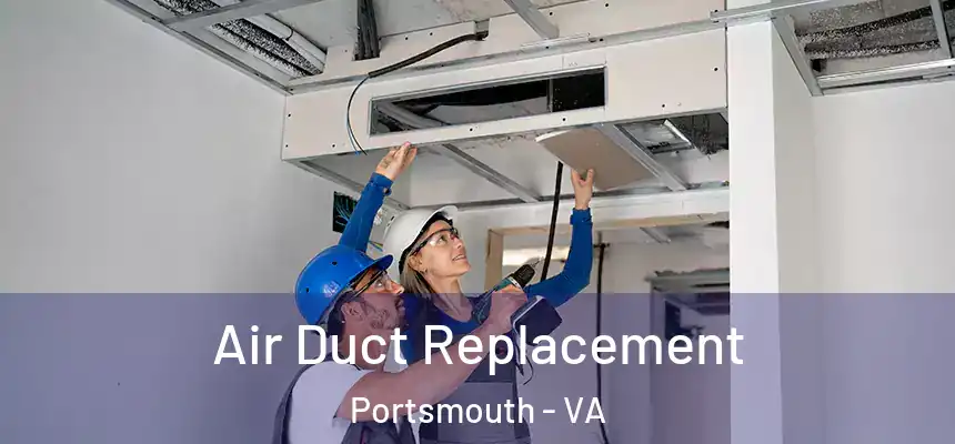 Air Duct Replacement Portsmouth - VA