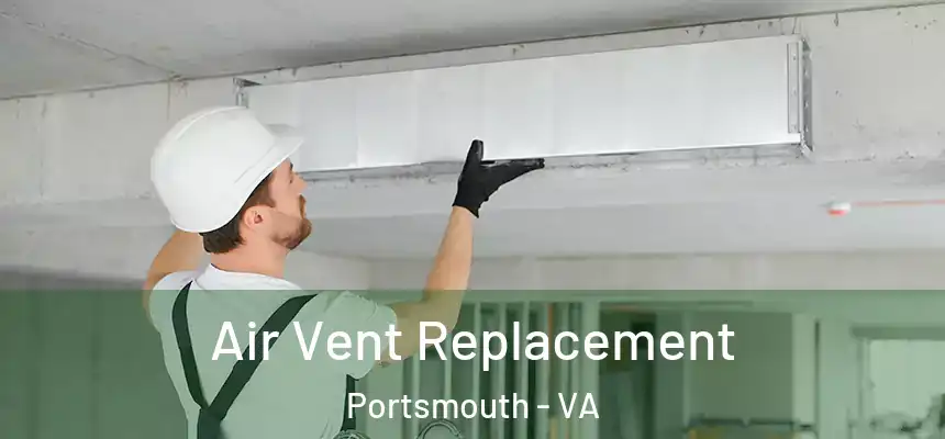  Air Vent Replacement Portsmouth - VA