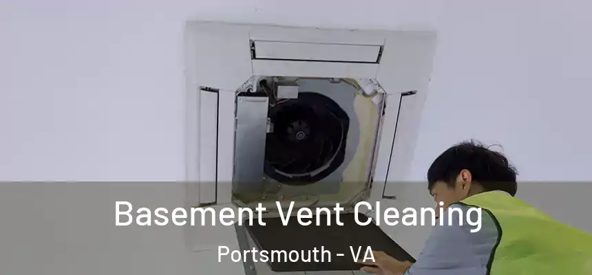  Basement Vent Cleaning Portsmouth - VA