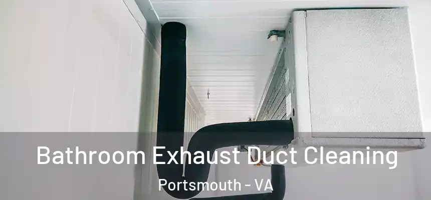  Bathroom Exhaust Duct Cleaning Portsmouth - VA