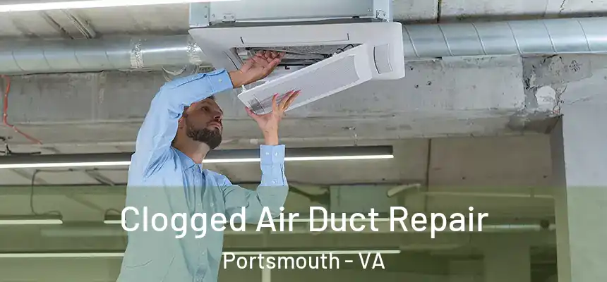  Clogged Air Duct Repair Portsmouth - VA