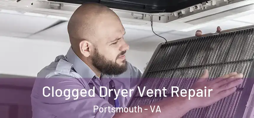  Clogged Dryer Vent Repair Portsmouth - VA