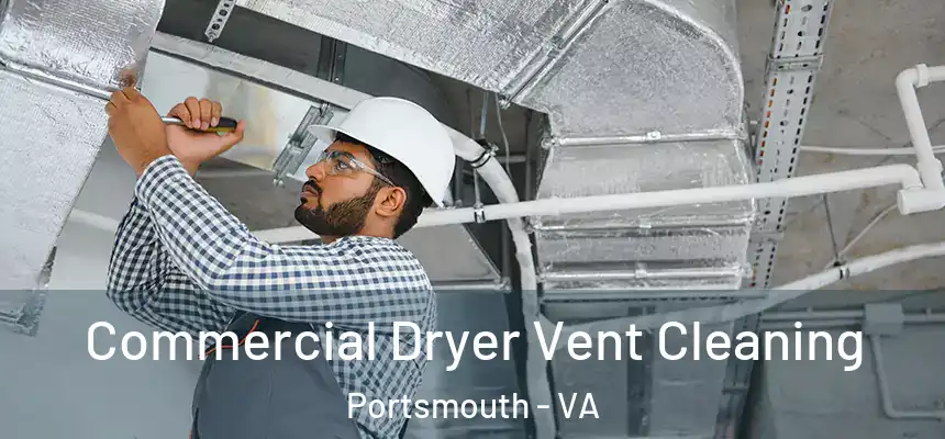 Commercial Dryer Vent Cleaning Portsmouth - VA
