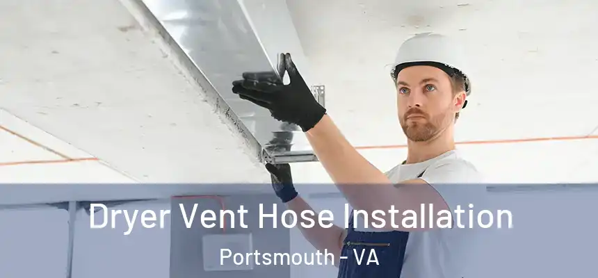 Dryer Vent Hose Installation Portsmouth - VA