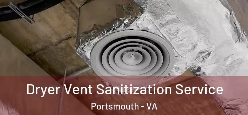 Dryer Vent Sanitization Service Portsmouth - VA