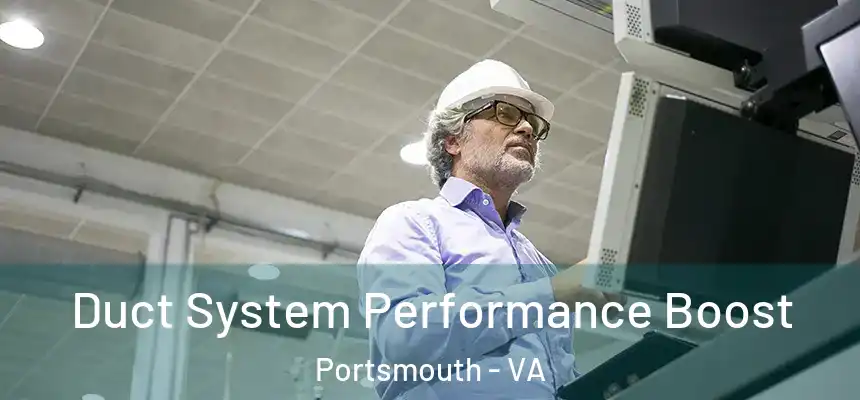  Duct System Performance Boost Portsmouth - VA
