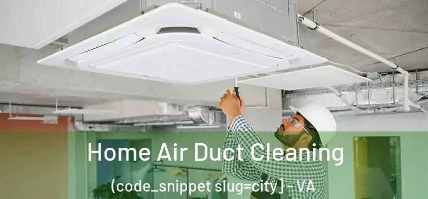  Home Air Duct Cleaning (code_snippet slug=city] - VA