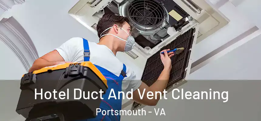  Hotel Duct And Vent Cleaning Portsmouth - VA