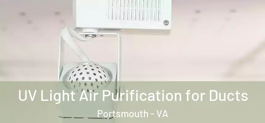 UV Light Air Purification for Ducts Portsmouth - VA