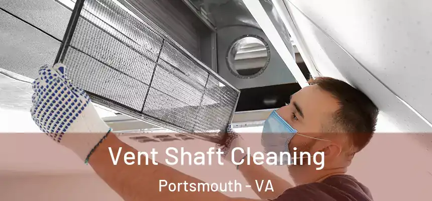  Vent Shaft Cleaning Portsmouth - VA