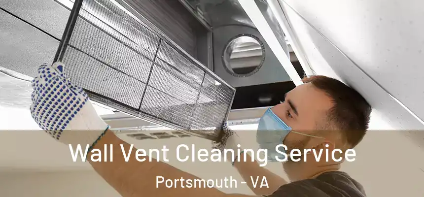  Wall Vent Cleaning Service Portsmouth - VA