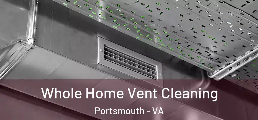  Whole Home Vent Cleaning Portsmouth - VA